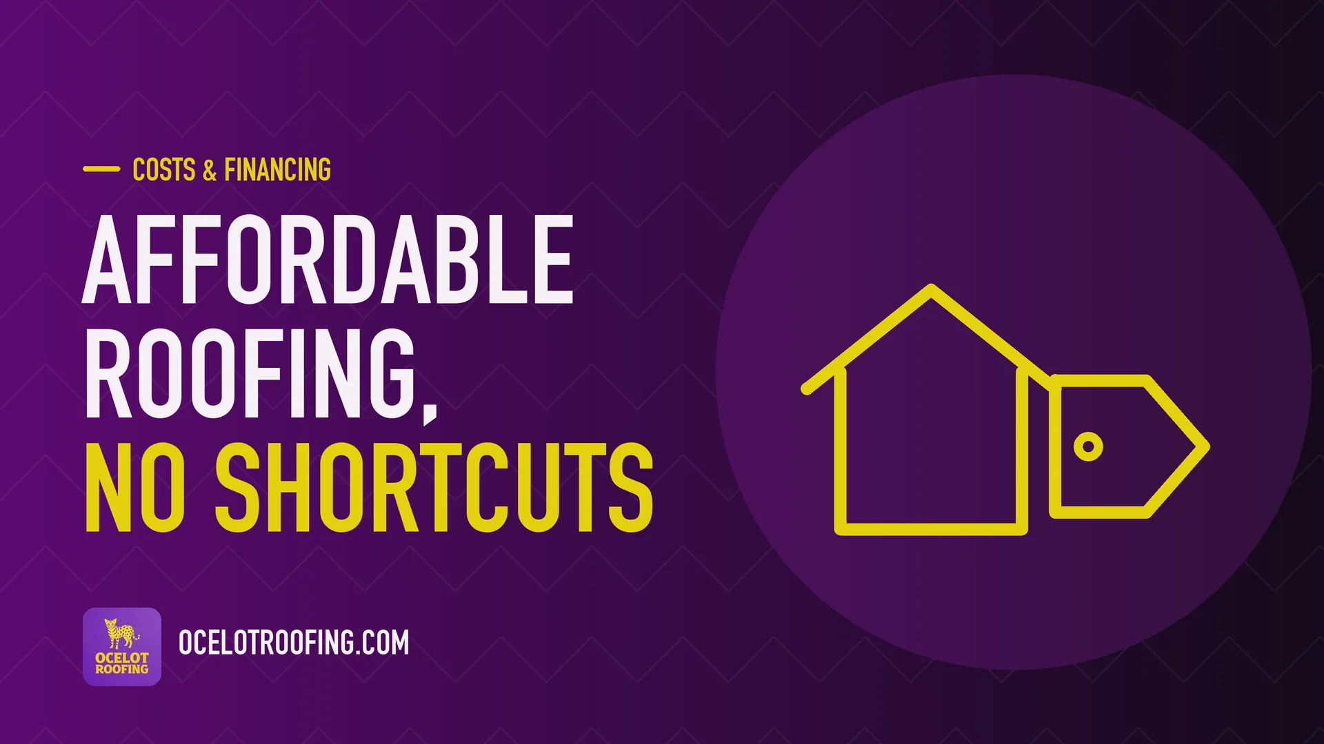 Ocelot Roofing guide graphic: Affordable roofing, no shortcuts
